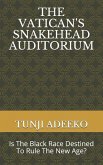 The Vatican's Snakehead Auditorium: Is The Black Race Destined To Rule The New Age?