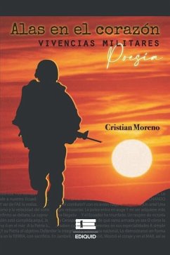 Alas en el corazón: Vivencias militares - Moreno Proaño, Cristian