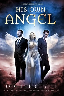 His Own Angel Book Two (eBook, ePUB) - Bell, Odette C.