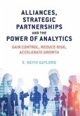 Alliances, Strategic Partnerships and the Power of Analytics: Gain Control, Reduce Risk and Accelerate Growth