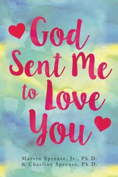 God Sent Me to Love You - Sprouse Jr. Ph. D., Marvin; Sprouse Ph. D., Charline
