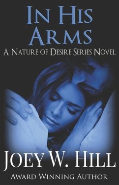 In His Arms: A Nature of Desire Series Novel - Hill, Joey W.