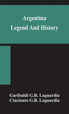 Argentina; legend and history - G. B. Laguardia, Garibaldi; G. B. Laguardia, Cincinato