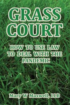 Grass Court: How To Use Law To Deal with the Pandemic - Maxwell, Mary W.