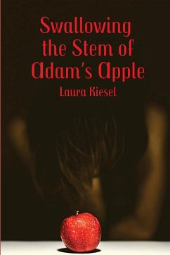 Swallowing the Stem of Adam's Apple - Kiesel, Laura