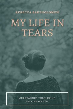 My Life in Tears - Bartholomew, Rebecca
