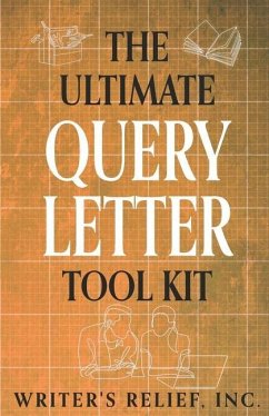 The Ultimate Query Letter Tool Kit - Writer's Relief, Inc