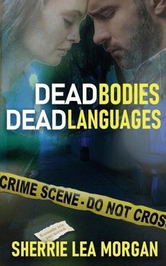 Dead Bodies, Dead Languages - Morgan, Sherrie Lea