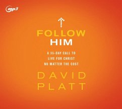 Follow Him: A 35-Day Call to Live for Christ No Matter the Cost - Platt, David