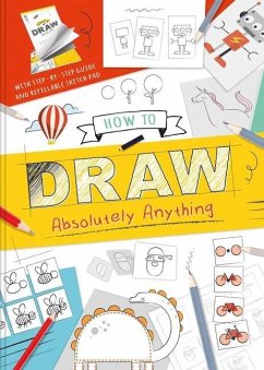 How to Draw Absolutely Anything: With Step-By-Step Guide and Refillable Sketch Pad - Igloobooks