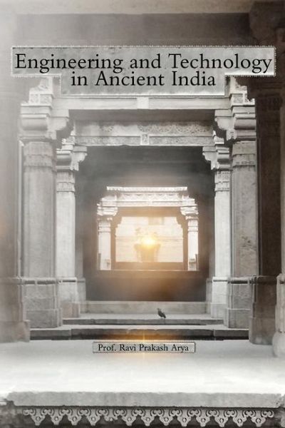 Engineering and Technology in Ancient India Engineering and Technology in Ancient India