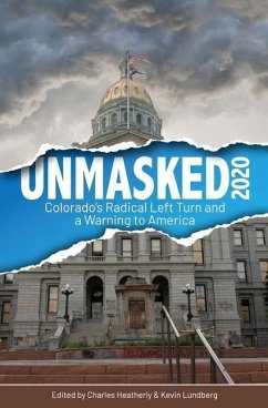 Unmasked2020: Colorado's Radical Left Turn and a Warning to America - Lundberg, Kevin