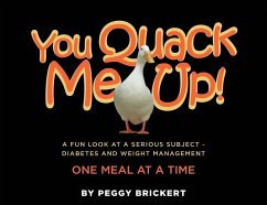 You Quack Me Up! A Fun Look at a Serious Subject - Diabetes and Weight Management, One Meal at a Time - Brickert, Peggy