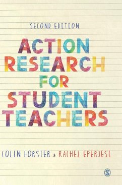 Action Research for Student Teachers - Forster, Colin;Eperjesi, Rachel