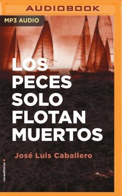 Los Peces Solo Flotan Muertos (Narración En Castellano) - Caballero, José Luis