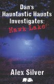 Dan's Hauntastic Haunts Investigates: Hawk Lake: A ghostly MM paranormal romance