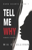 Tell Me Why: Dark Hearts Series Book 1 Tell Me Why: Dark Hearts Series Book 1