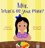 Mia, What's On Your Plate? Mia, What's On Your Plate?