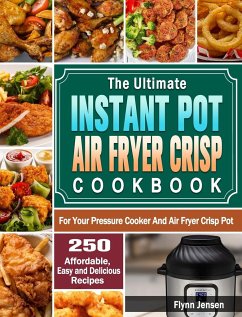 The Ultimate Instant Pot Air fryer Crisp Cookbook - Jensen, Flynn