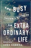 Busy Person's Guide to an Extraordinary Life