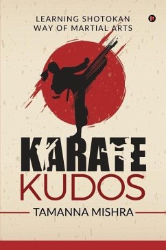 Karate Kudos: Learning Shotokan Way of Martial Arts - Tamanna Mishra