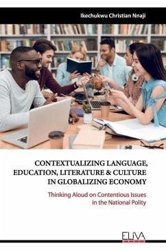 Contextualizing Language, Education, Literature & Culture in Globalizing Economy: Thinking Aloud on Contentious Issues in the National Polity - Nnaji, Ikechukwu Christian