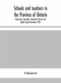 Schools and teachers in the Province of Ontario; Elementary, Secondary, Vocational, Normal and Model Schools November 1932 - Unknown