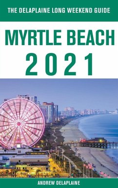 Myrtle Beach - The Delaplaine 2021 Long Weekend Guide - Delaplaine, Andrew