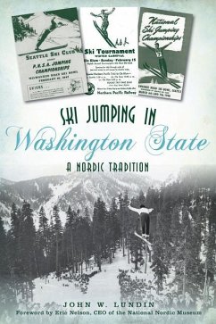Ski Jumping in Washington State: A Nordic Tradition - Lundin, John W.