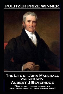 John Marshall - The Life of John Marshall. Volume II of IV: 'The constitution controls any legislative act repugnant to it'' - Marshall, John
