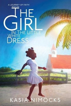 The Girl In The Little White Dress: A Journey of Faith Book One - Nimocks, Kasia