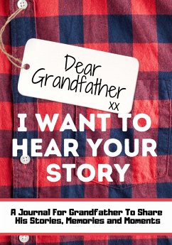 Dear Grandfather. I Want To Hear Your Story - Publishing Group, The Life Graduate
