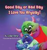 Good Day or Bad Day - I Love You Anyway! - Bild 1