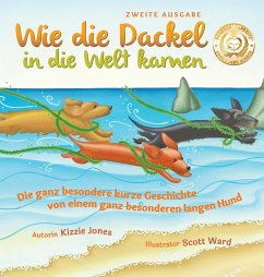 Wie die Dackel in die Welt kamen (Second Edition German/English Bilingual Hard Cover) - Jones, Kizzie Elizabeth