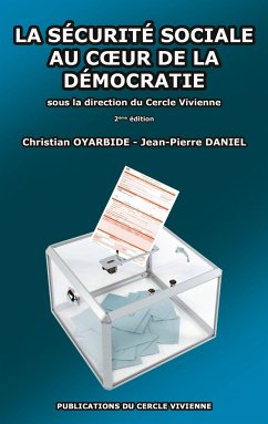 La sécurité sociale au coeur de la démocratie - Oyarbide, Christian;Daniel, Jean-Pierre