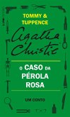 O caso da pérola rosa: Um conto de Tommy e Tuppence (eBook, ePUB) O caso da pérola rosa: Um conto de Tommy e Tuppence (eBook, ePUB)