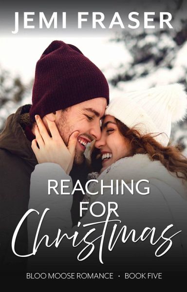 Reaching For Christmas (Bloo Moose Romance, #5) (eBook, ePUB) Reaching For Christmas (Bloo Moose Romance, #5) (eBook, ePUB)