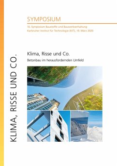 Klima, Risse und Co. - Betonbau im herausfordernden Umfeld : 16. Symposium Baustoffe und Bauwerkserhaltung, Karlsruher Institut für Technologie (KIT), 19. März 2020