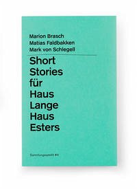 Short Stories für Haus Lange Haus Esters - Brasch, Marion; Faldbakken, Matias; Schlegell, Mark von
