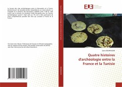 Quatre histoires d'archéologie entre la France et la Tunisie - BOURGOUIN, Sylvie