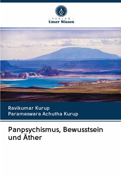 Panpsychismus, Bewusstsein und Äther - Kurup, Ravikumar;Achutha Kurup, Parameswara