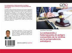 La autopuesta y heteropuesta en peligro consentido de la víctima en la jurisprudencia extranjera - Vega Aguilar, Jorge Alberto