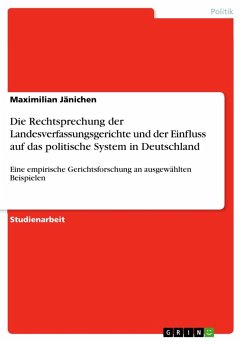 Die Rechtsprechung der Landesverfassungsgerichte und der Einfluss auf das politische System in Deutschland - Jänichen, Maximilian
