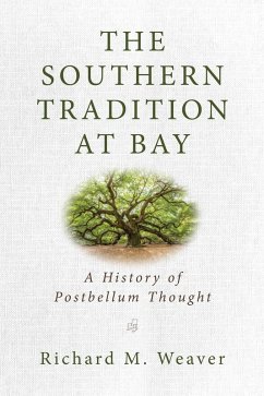 The Southern Tradition at Bay (eBook, ePUB) - Weaver, Richard M.