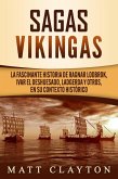 Sagas vikingas: La fascinante historia de Ragnar Lodbrok, Ivar el Deshuesado, Ladgerda y otros, en su contexto histórico (eBook, ePUB)