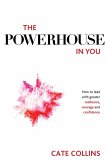 The Powerhouse in You: How to Lead with Greater Resilience, Courage, and Confidence (eBook, ePUB)