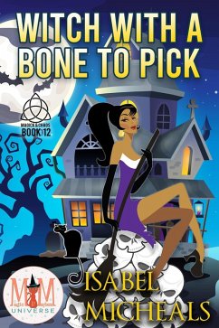 Cover Witch With a Bone to Pick: Magic and Mayhem Universe (Magick and Chaos, #12) (eBook, ePUB)