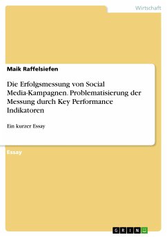 Die Erfolgsmessung von Social Media-Kampagnen. Problematisierung der Messung durch Key Performance Indikatoren (eBook, PDF)