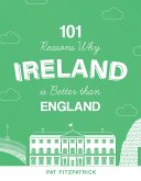 101 Reasons Why Ireland Is Better Than England (eBook, ePUB)