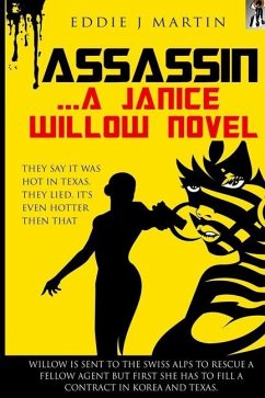 Assassin... A Janice Willow novel: They say it was hot in Texas, they lied. It's even hotter than that. - Martin, Eddie J.